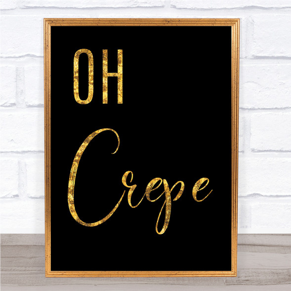 Black & Gold Oh Crepe Funny Kitchen Quote Wall Art Print
