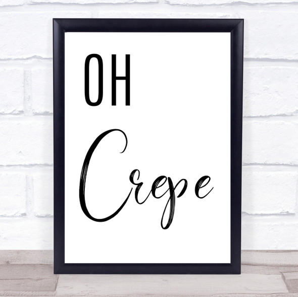 Oh Crepe Funny Kitchen Quote Wall Art Print