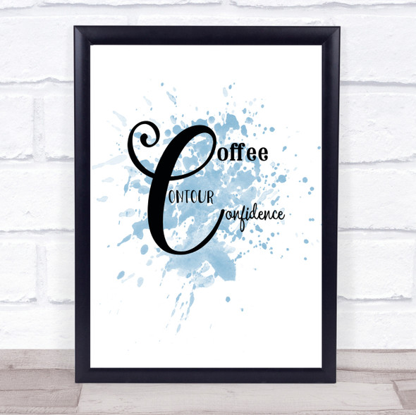 Coffee  Confidence Inspirational Quote Print Blue Watercolour Poster