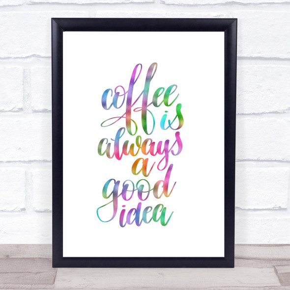 Coffee Is Always A Good Idea Rainbow Quote Print