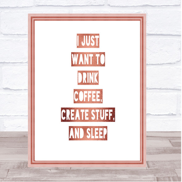 Drink Coffee Create Stuff And Sleep Quote Print Picture