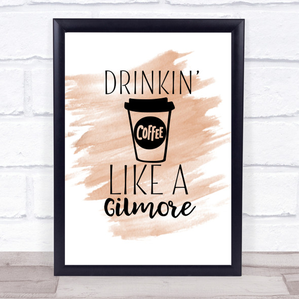 Drinkin Coffee Like A Gilmore Quote Print Watercolour Wall Art