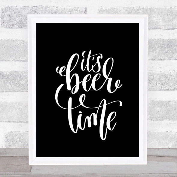 Its Beer Time Quote Print Black & White