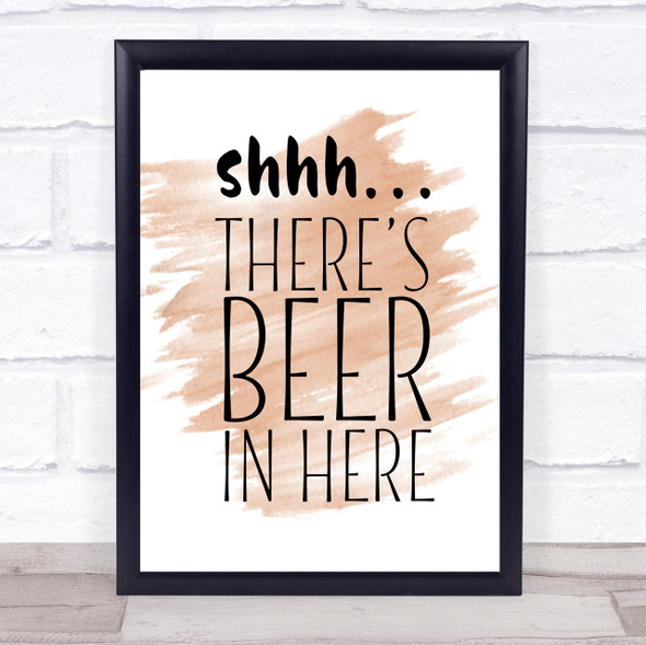 Shhh There's Beer In Here Quote Print Watercolour Wall Art