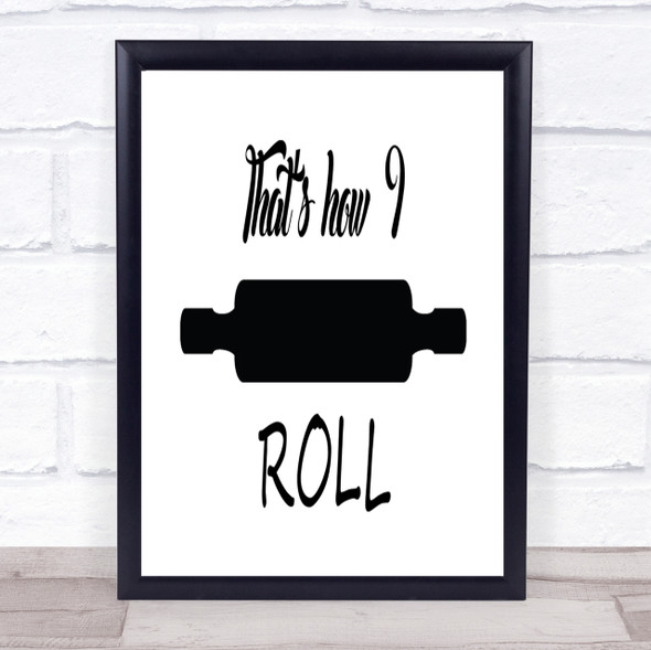 That's How I Roll Quote Print Poster Typography Word Art Picture