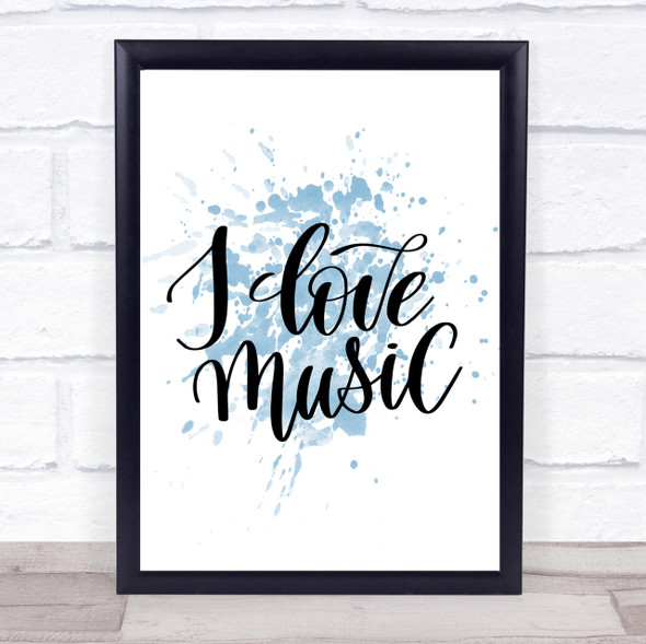 I Love Music Inspirational Quote Print Blue Watercolour Poster