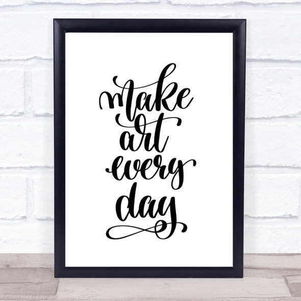 Make Art Every Day Quote Print Poster Typography Word Art Picture