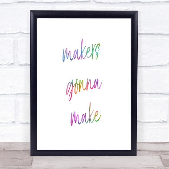 Makers Gonna Make Rainbow Quote Print