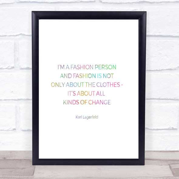 Karl Lagerfield Fashion About Change Rainbow Quote Print