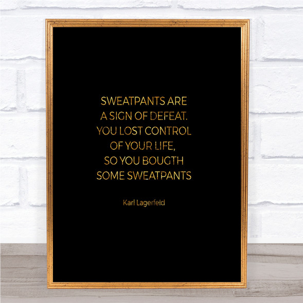 Karl Lagerfield Sweatpants Defeat Quote Print Black & Gold Wall Art Picture