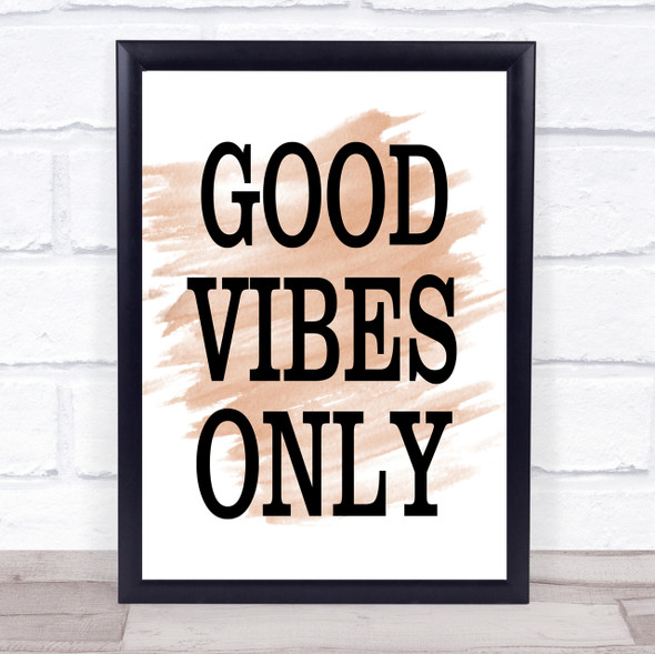 Watercolour Big Good Vibes Only Quote Print
