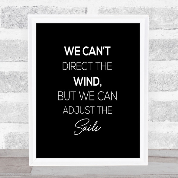 Adjust The Sails Quote Print Black & White