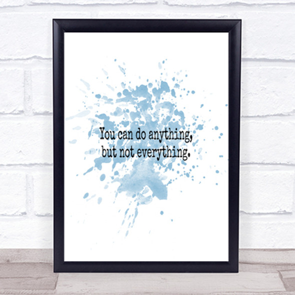 Anything Not Everything Inspirational Quote Print Blue Watercolour Poster