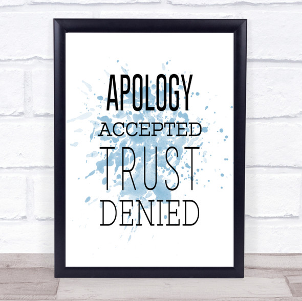 Apology Accepted Trust Denied Inspirational Quote Print Blue Watercolour Poster
