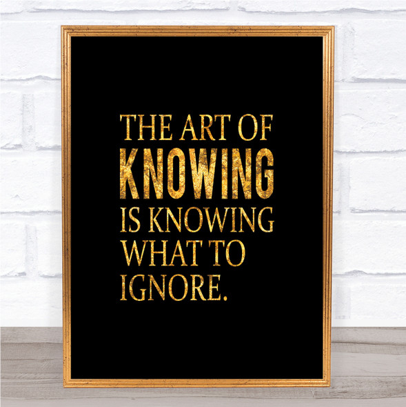 Art Of Knowing Quote Print Black & Gold Wall Art Picture