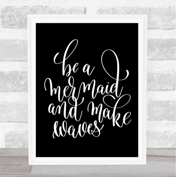 Be A Mermaid Quote Print Black & White