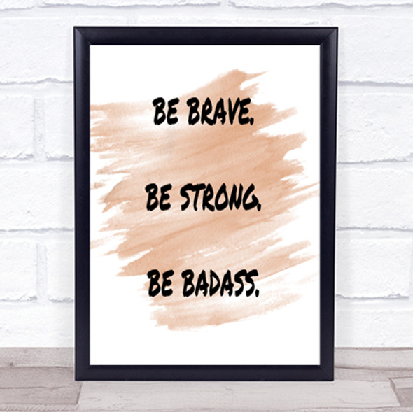Be Brave Be Strong Quote Print Watercolour Wall Art