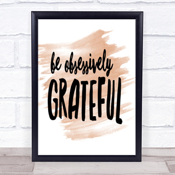 Be Obsessively Grateful Quote Print Watercolour Wall Art