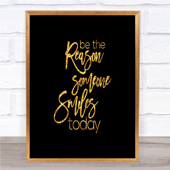 Be The Reason Someone Smiles Quote Print Black & Gold Wall Art Picture