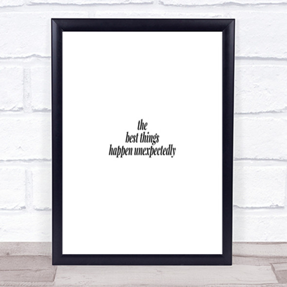 Best Things Happen Unexpectedly Quote Print Poster Typography Word Art Picture