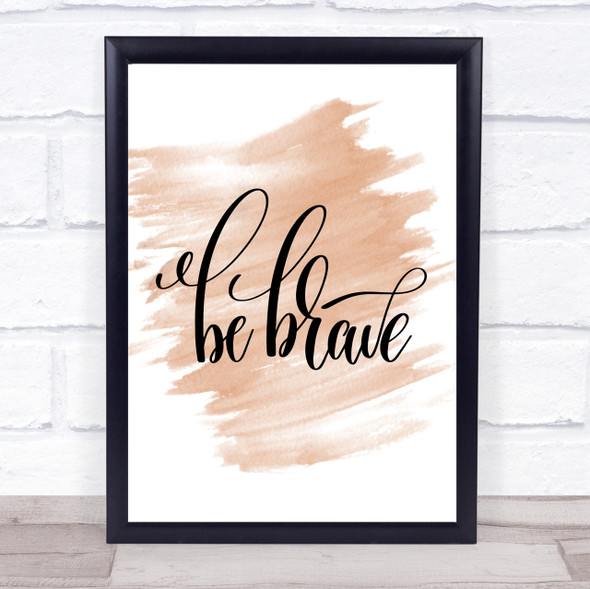 Brave Quote Print Watercolour Wall Art