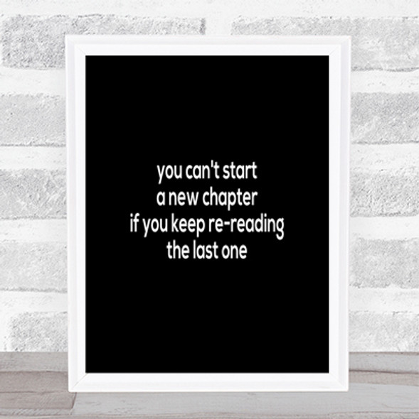 Cant Start A New Chapter Quote Print Black & White