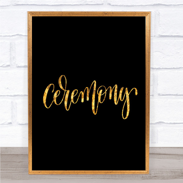 Ceremony Quote Print Black & Gold Wall Art Picture