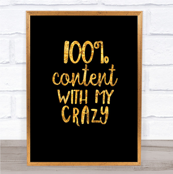 Content With My Crazy Quote Print Black & Gold Wall Art Picture