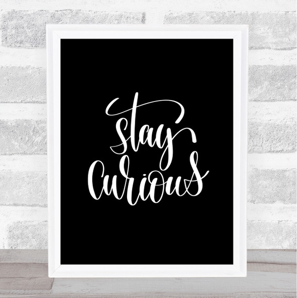 Curious Quote Print Black & White