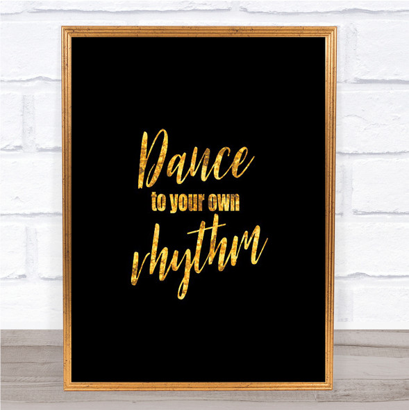 Dance To Your Own Rhythm Quote Print Black & Gold Wall Art Picture