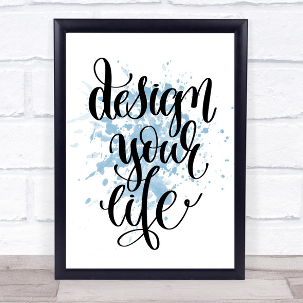 Design Your Life Swirl Inspirational Quote Print Blue Watercolour Poster