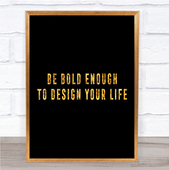 Design Your Life Quote Print Black & Gold Wall Art Picture