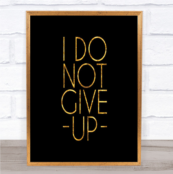 Do Not Give Up Quote Print Black & Gold Wall Art Picture