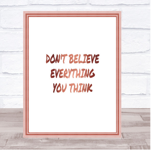 Don't Believe Everything You Think Quote Print Picture