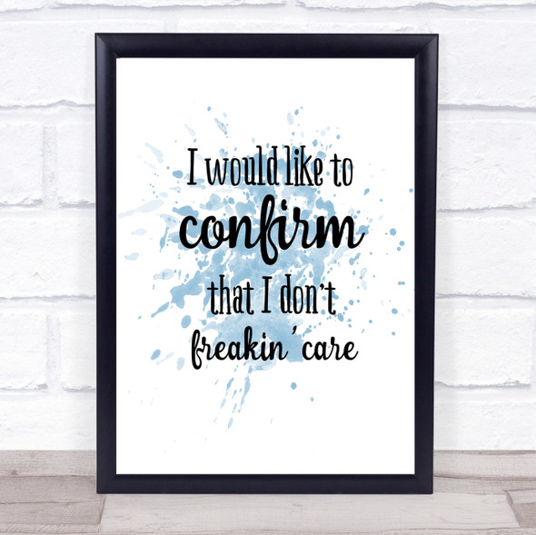 Don't Freakin Care Inspirational Quote Print Blue Watercolour Poster