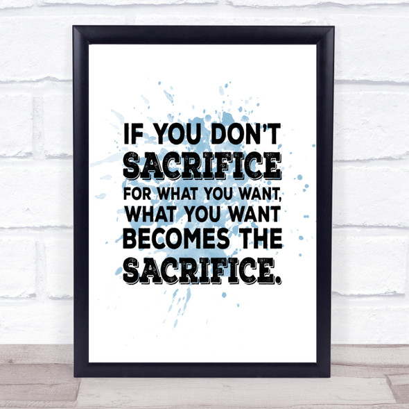 Don't Sacrifice Inspirational Quote Print Blue Watercolour Poster