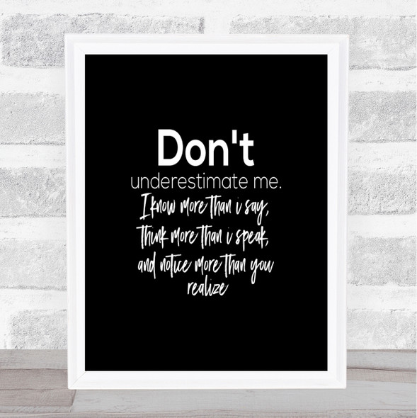 Don't Underestimate Me Quote Print Black & White