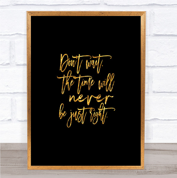 Don't Wait Quote Print Black & Gold Wall Art Picture