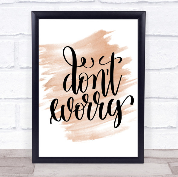 Don't Worry Quote Print Watercolour Wall Art