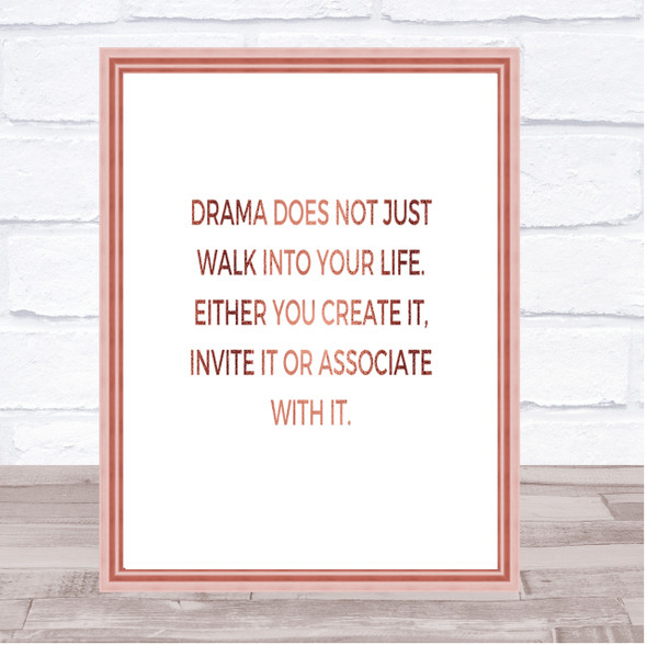 Drama Doesn't Just Walk Into Your Life Quote Print Picture