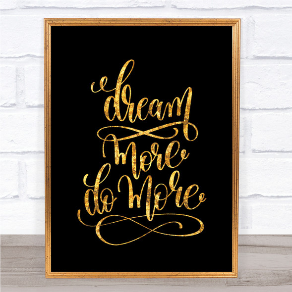 Dream More Quote Print Black & Gold Wall Art Picture