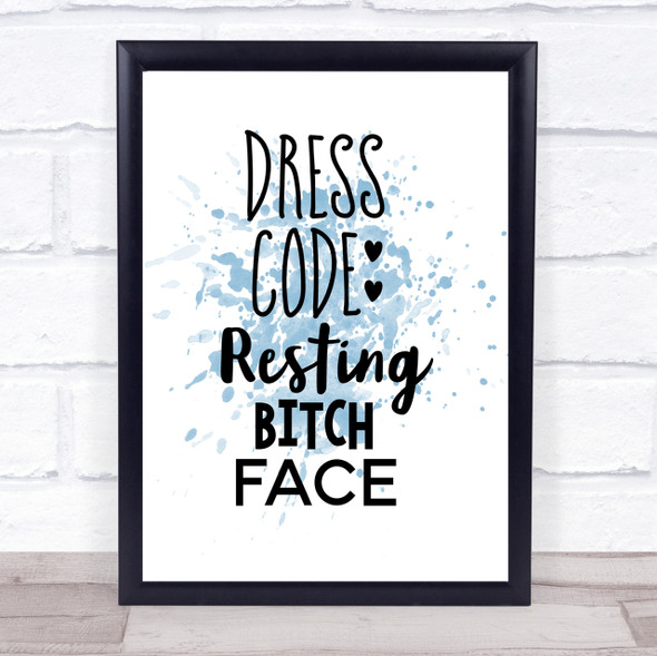 Dress Code Resting Bitch Face Inspirational Quote Print Blue Watercolour Poster