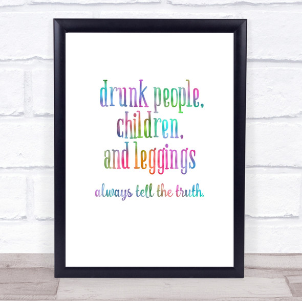 Drunk People Children And Leggings Rainbow Quote Print