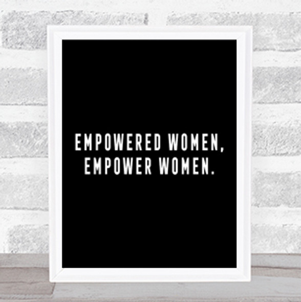 Empowered Women Quote Print Black & White