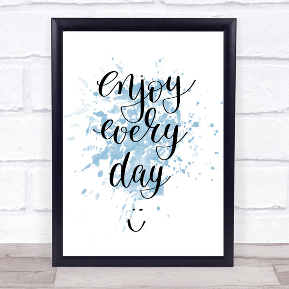 Enjoy Every Day Inspirational Quote Print Blue Watercolour Poster