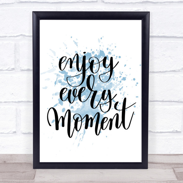 Enjoy Every Moment Swirl Inspirational Quote Print Blue Watercolour Poster