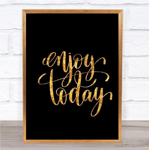 Enjoy Today Quote Print Black & Gold Wall Art Picture