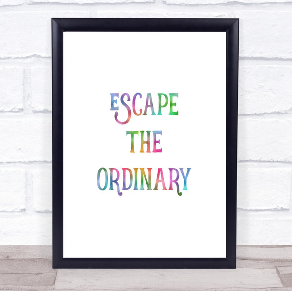 Escape The Ordinary Rainbow Quote Print
