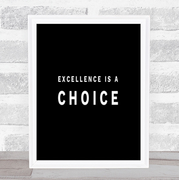 Excellence Is A Choice Quote Print Black & White