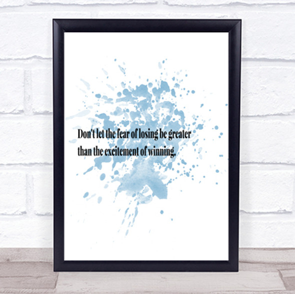 Fear Of Losing Inspirational Quote Print Blue Watercolour Poster